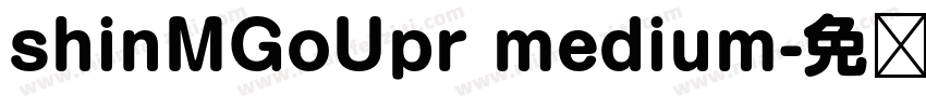 shinMGoUpr medium字体转换